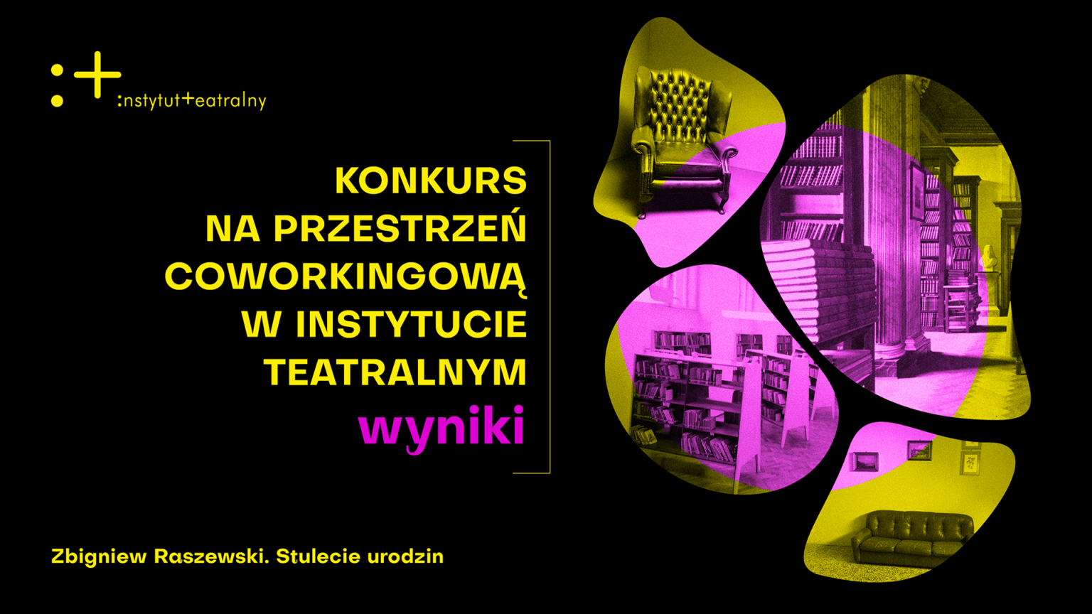 Plakat informujący o wynikach konkursu na przestrzeń coworkingową w Instytucie Teatralnym